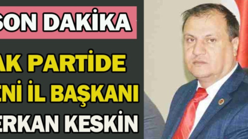 Serkan Keskin AK Parti İl Başkanı 