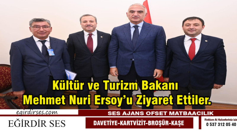 Kültür ve Turizm Bakanı Mehmet Nuri Ersoy'u Ziyaret Ettiler. 