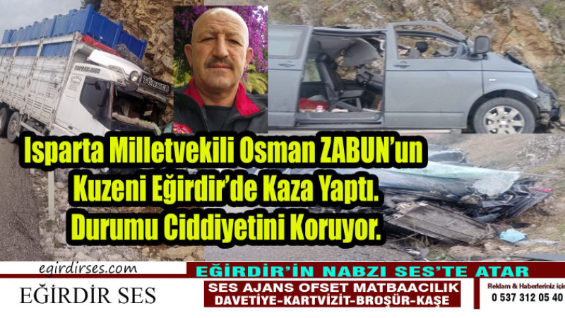 Isparta Milletvekili Osman ZABUN’un Kuzeni Eğirdir’de Kaza Yaptı.