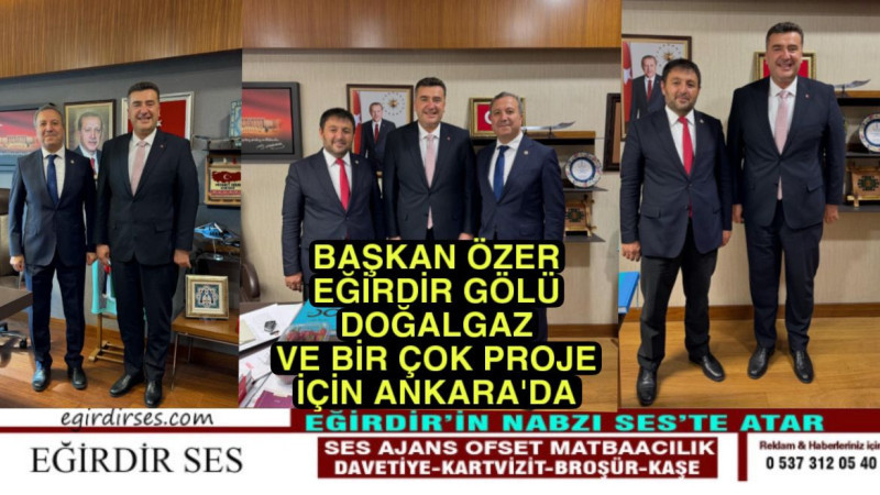 Başkan Mustafa Özer Ankara'da Önemli Temaslarda Bulundu.