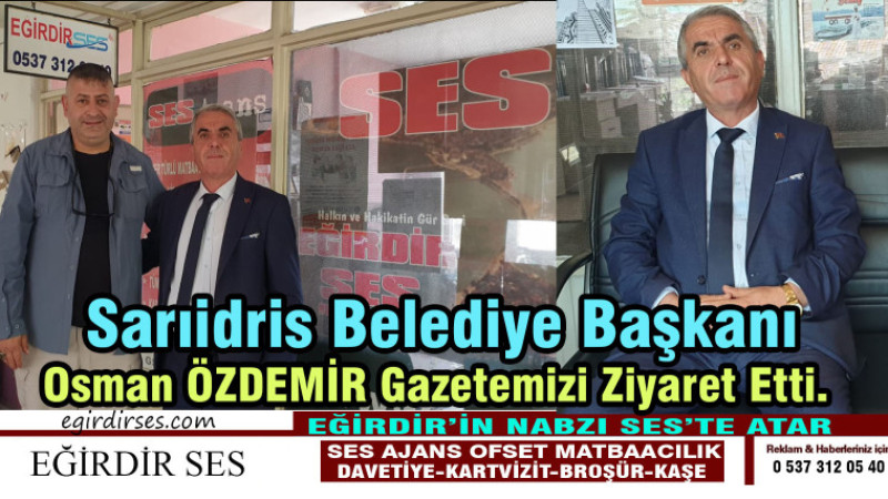 Sarıidris Belediye Başkanı Osman ÖZDEMİR Gazetemizi Ziyaret Etti. 