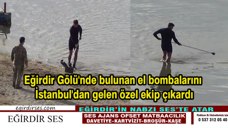 Eğirdir Gölü'nde bulunan el bombalarını İstanbul'dan gelen özel ekip çıkardı