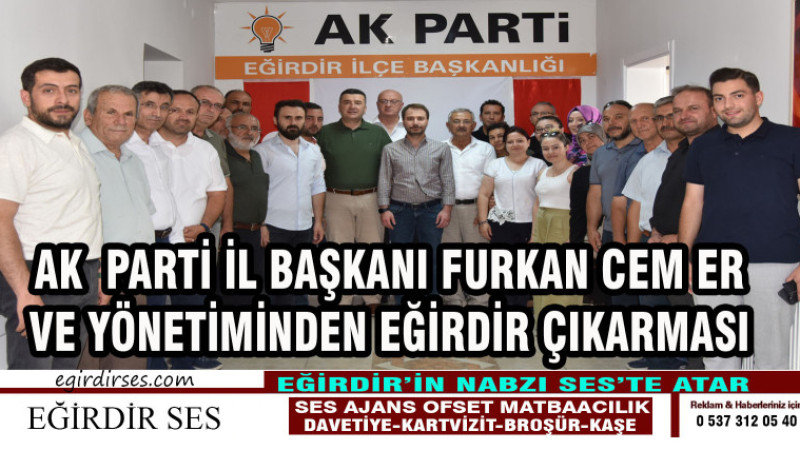 AK Parti İl Başkanı Furkan Cem Er ve Yönetiminden Eğirdir Çıkarması