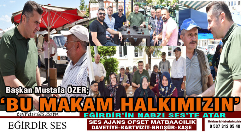 Başkan Mustafa ÖZER; 'Bu Makam Bizim Değil Halkımızın'