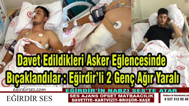 Davet Edildikleri Asker Eğlencesinde  Bıçaklandılar : 2 Ağır Yaralı