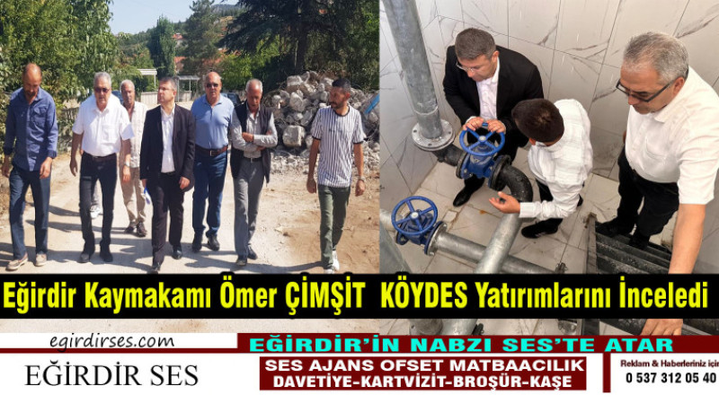 Eğirdir Kaymakamı Ömer ÇİMŞİT  KÖYDES Yatırımlarını İnceledi