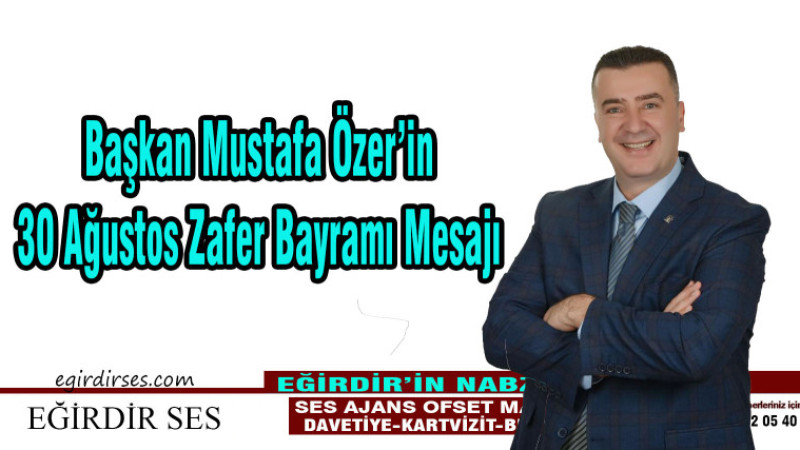 Başkan Mustafa Özer'in 30 Ağustos Zafer Bayramı Mesajı