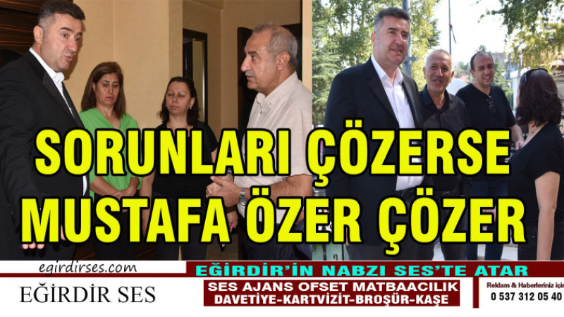 SORUNLARI ÇÖZERSE MUSTAFA ÖZER ÇÖZER