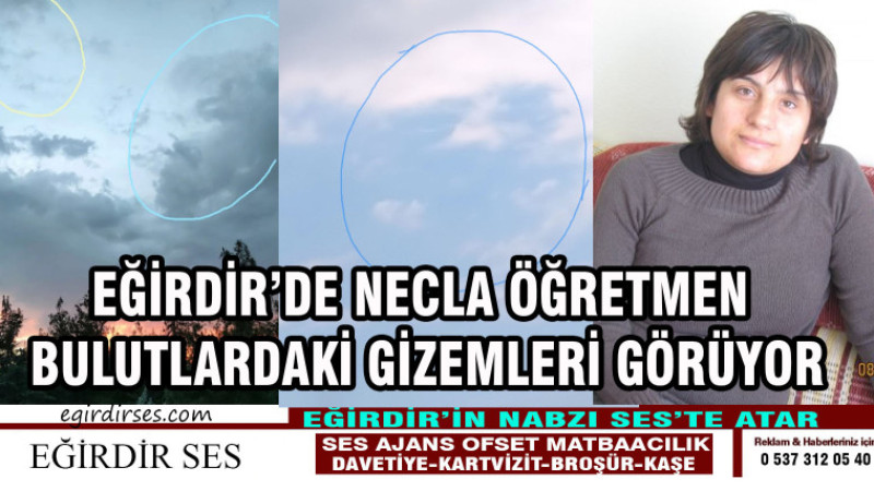 EĞİRDİR’DE NECLA ÖĞRETMEN  BULUTLARDAKİ GİZEMLERİ GÖRÜYOR