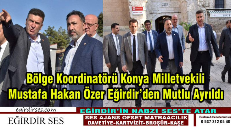 TÜRKİYE BULUŞMALARI İLE KONYA MİLLETVEKİLİ MUSTAFA  HAKAN ÖZER EĞİRDİR'E GELDİ