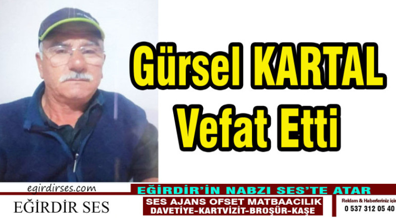 GÜRSEL KARTAL VEFAT ETTİ