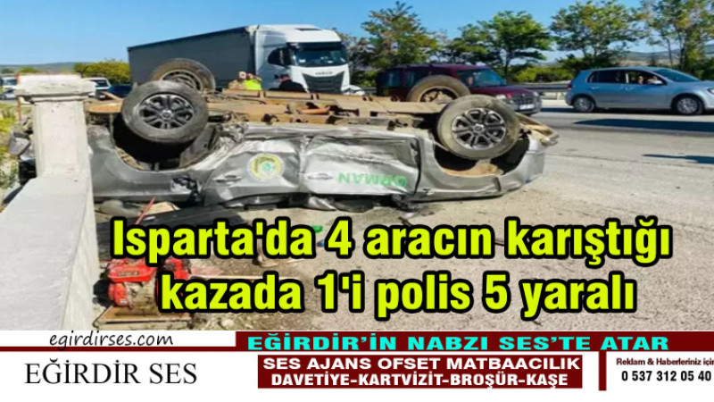 Isparta'da 4 aracın karıştığı kazada 1'i polis 5 yaralı