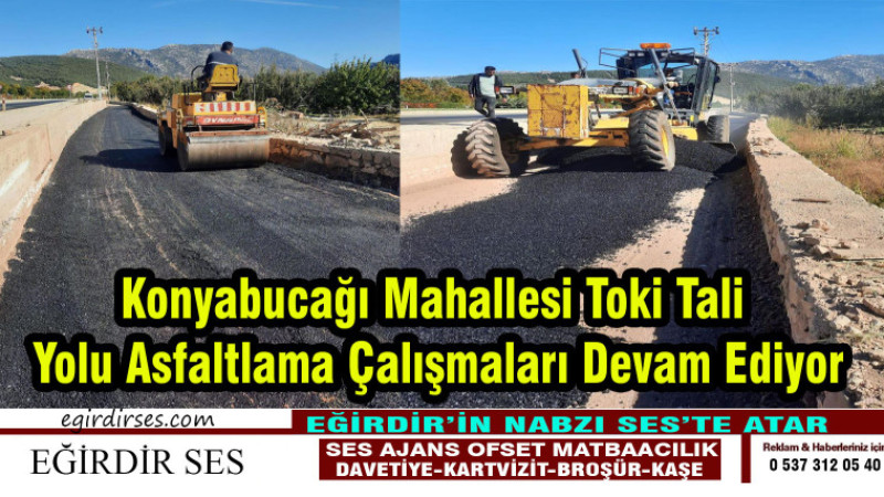 Konyabucağı Mahallesi Toki Tali Yolu Asfaltlama Çalışmaları Devam Ediyor