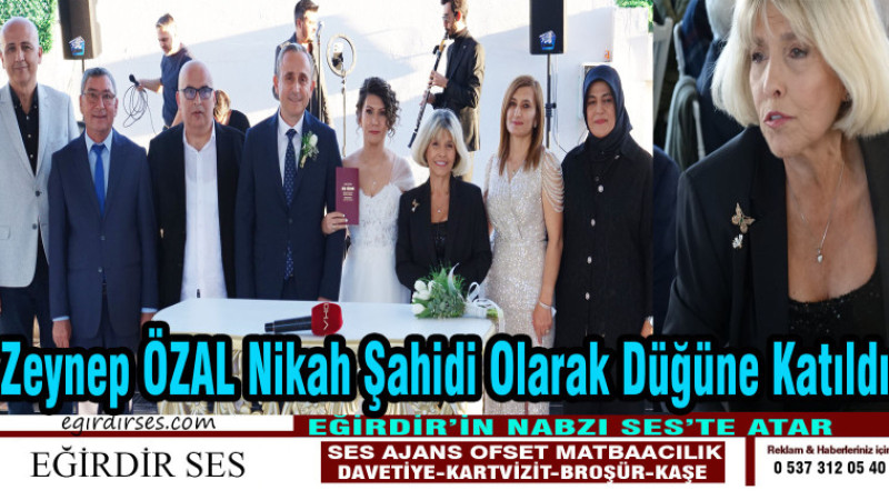 Zeynep ÖZAL Nikah Şahidi Olarak Düğüne Katıldı