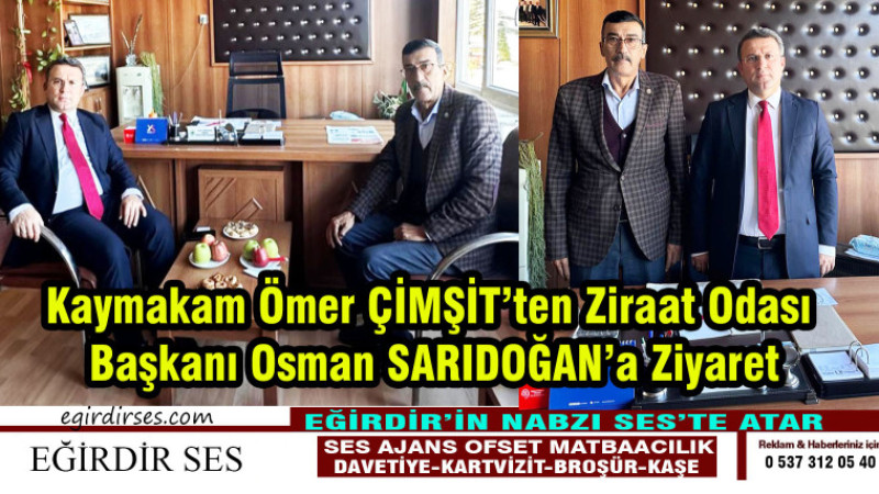 Kaymakam Ömer ÇİMŞİT'ten Ziraat Odası Başkanı Osman Sarıdoğan'a Ziyaret.