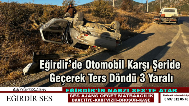 Otomobil Karşı Şeride Geçerek Ters Döndü 3 Yaralı