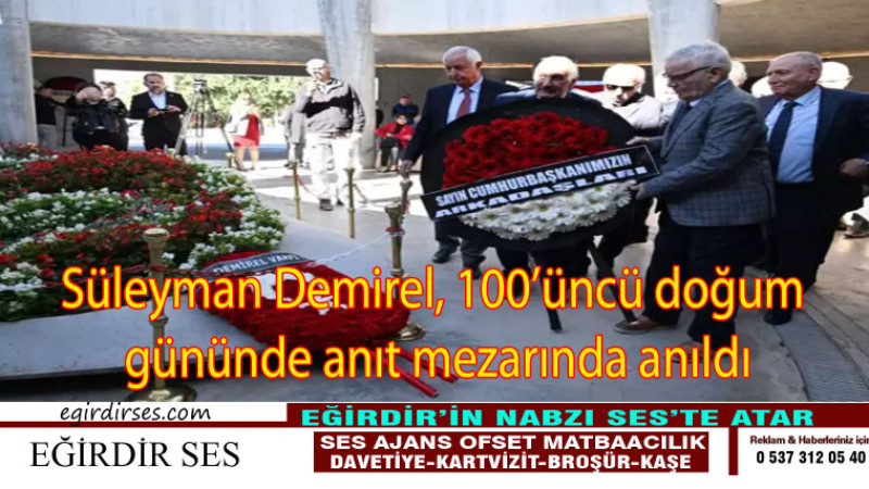 Süleyman Demirel, 100’üncü doğum gününde anıt mezarında anıldı