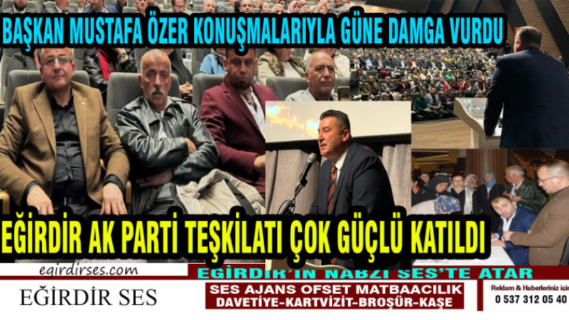 EĞİRDİR AK PARTİ İLÇE TEŞKİLATI ÇOK GÜÇLÜ KATILDI