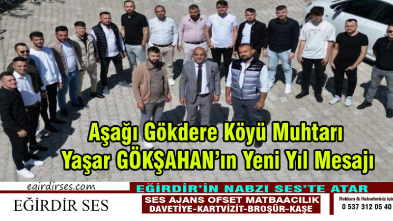 Aşağı Gökdere Köyü Muhtarı Yaşar GÖKŞAHAN'ın Yeni Yıl Mesajı