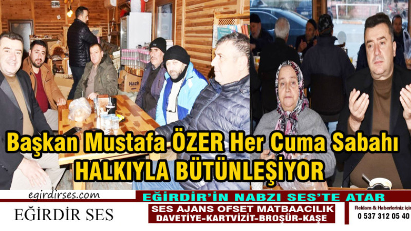 Başkan Mustafa ÖZER Her Cuma Halkıyla Bütünleşiyor