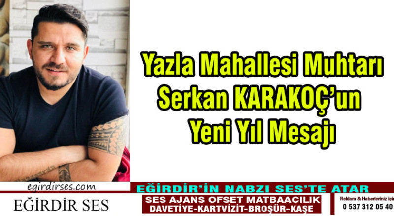 Yazla Mahallesi Muhtarı Serkan KARAKOÇ'un Yeni Yıl Mesajı