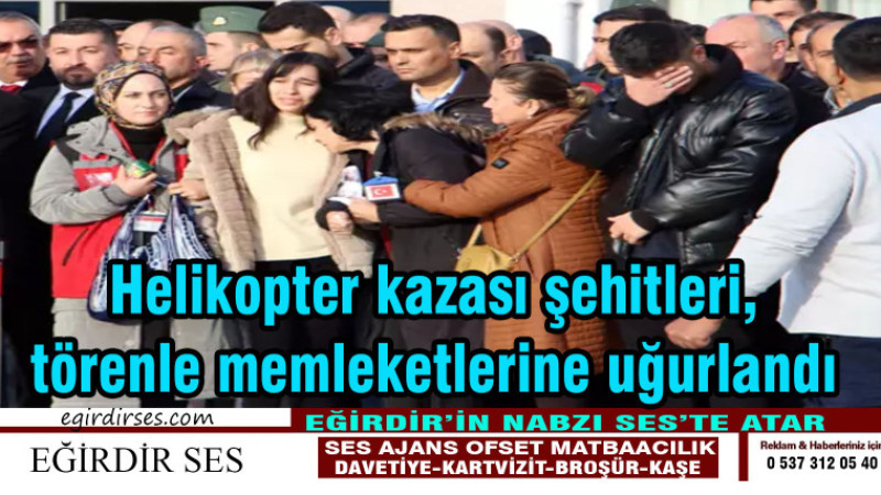 Helikopter kazası şehitleri, törenle memleketlerine uğurlandı 