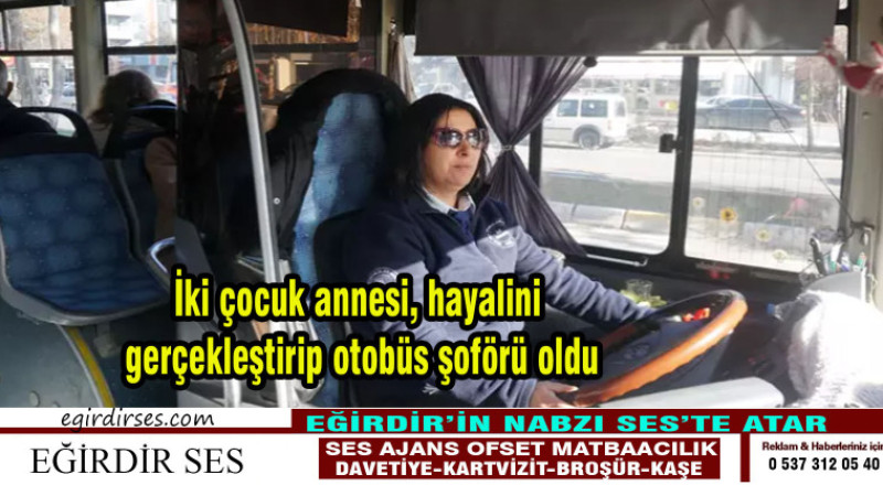 İki çocuk annesi, hayalini gerçekleştirip otobüs şoförü oldu