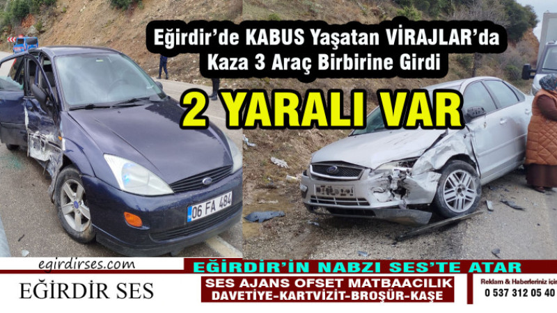 Eğirdir’de Kabus Yaşatan Virajlarda  2 otomobil ve 1 Kamyonet çarpıştı : 2 Yaralı