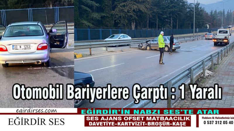 Otomobil Bariyerlere Çarptı : 1 Yaralı 