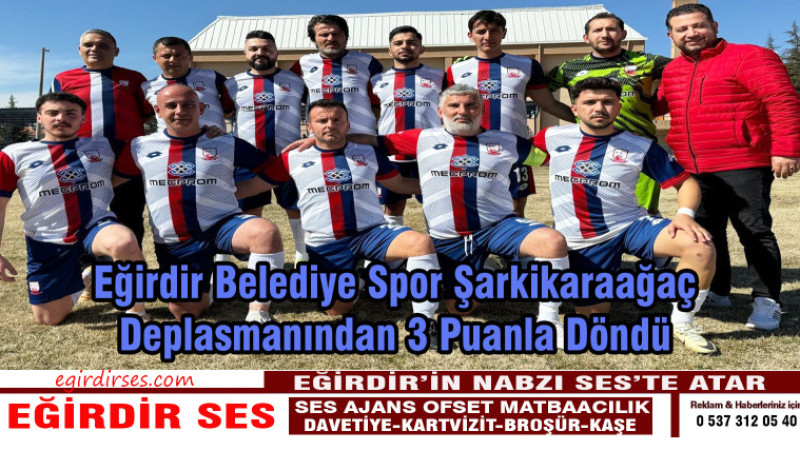 Eğirdir Belediye Spor Deplasmanda Şarkikarağaç Spor'u 1-0 Mağlup Etti