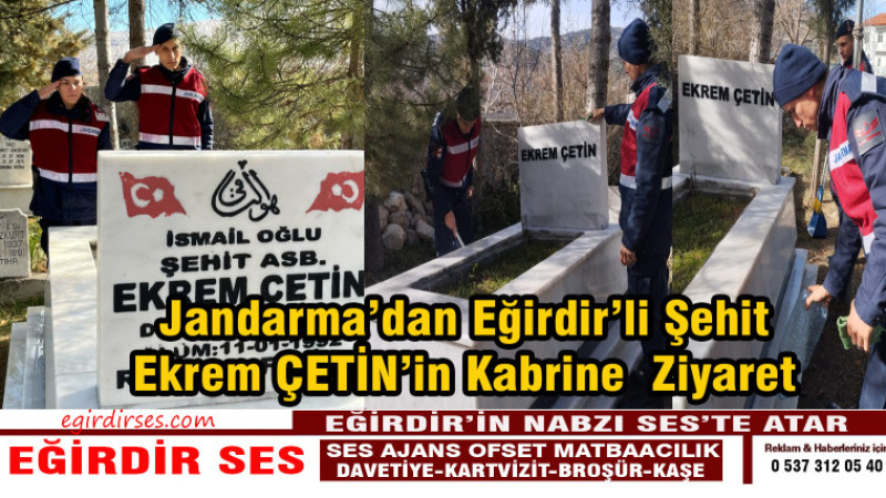 Jandarma’dan Eğirdir’li Şehit  Ekrem ÇETİN’in Kabrine  Ziyaret 