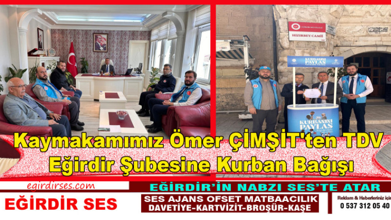 Kaymakamımız Ömer ÇİMŞİT'ten TDV Eğirdir Şubesine Kurban Bağışı.
