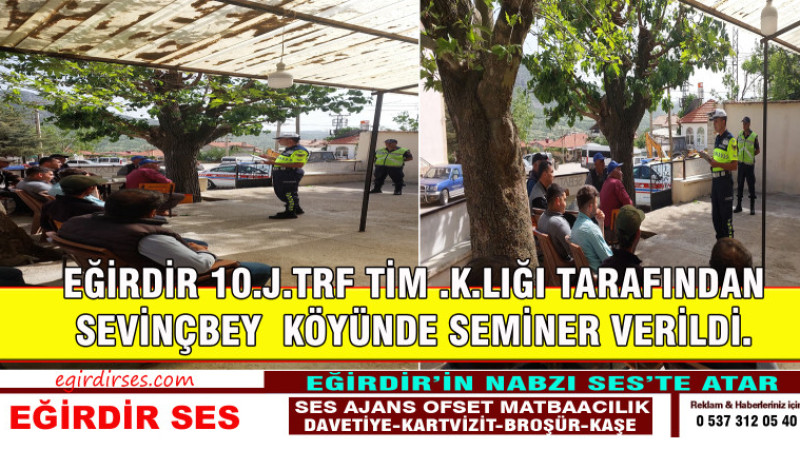 EĞİRDİR 10.J.TRF TİM .K.LIĞI TARAFINDAN SEVİNÇBEY  KÖYÜNDE SEMİNER VERİLDİ.