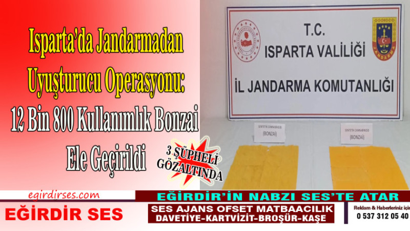 Isparta’da Jandarmadan Uyuşturucu Operasyonu: 12 Bin 800 Kullanımlık Bonzai Ele Geçirildi