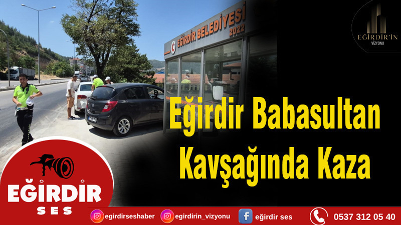 Eğirdir Babasultan Kavşağında Kaza 