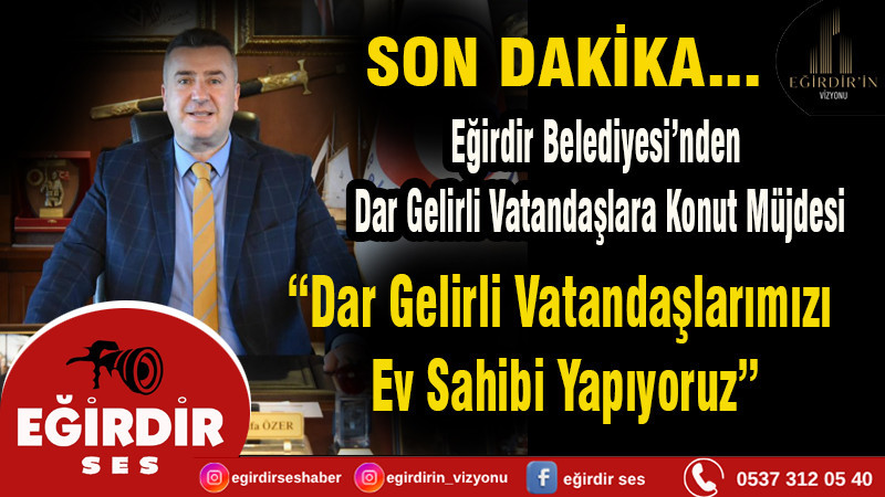 Dar Gelirli Vatandaşlarımızı Ev Sahibi Yapıyoruz”