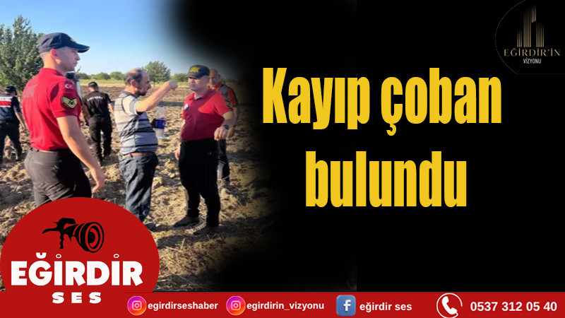 Kayıp çoban bulundu