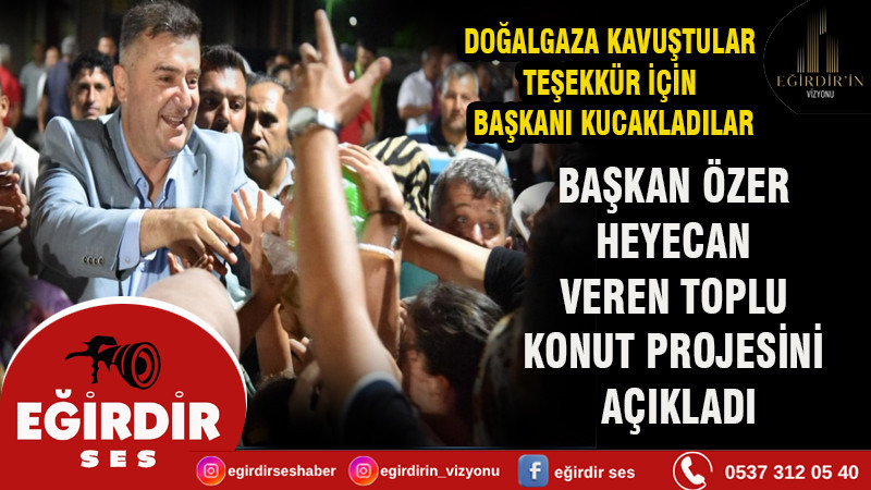 BAŞKAN ÖZER HEYECAN VEREN TOPLU KONUT PROJESİNİ AÇIKLADI.