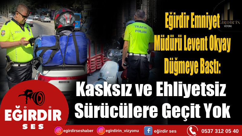 Kasksız ve Ehliyetsiz Sürücülere Geçit Yok