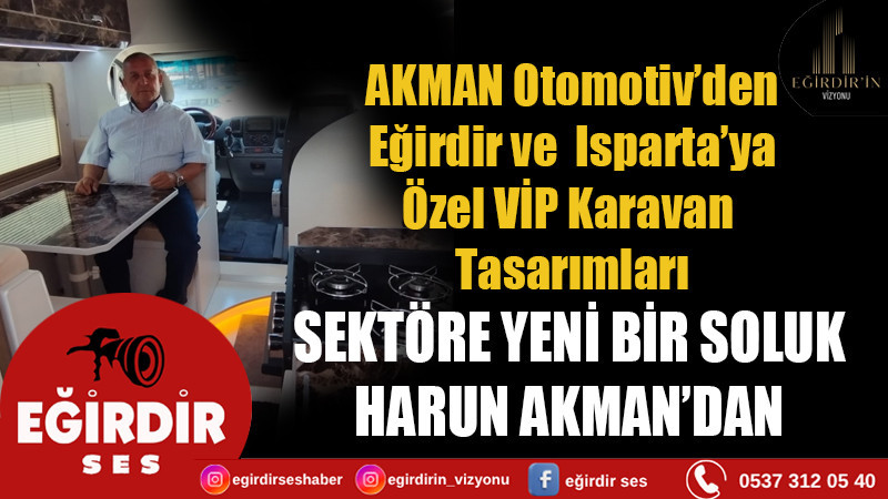 AKMAN Otomotiv’den Eğirdir ve  Isparta’ya Özel VİP Karavan Tasarımları