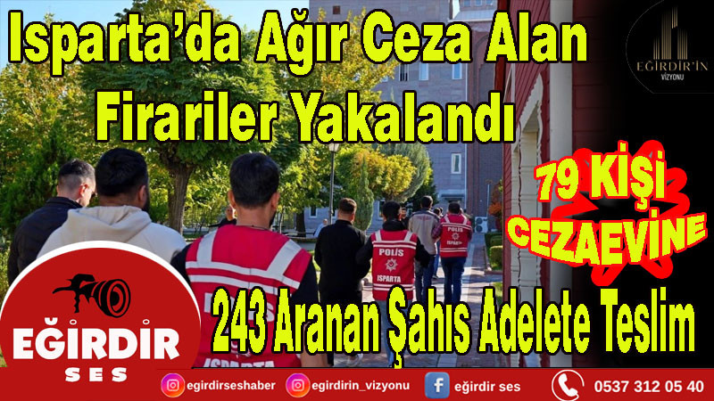 Isparta’da Ağır Ceza Alan Firariler Yakalandı