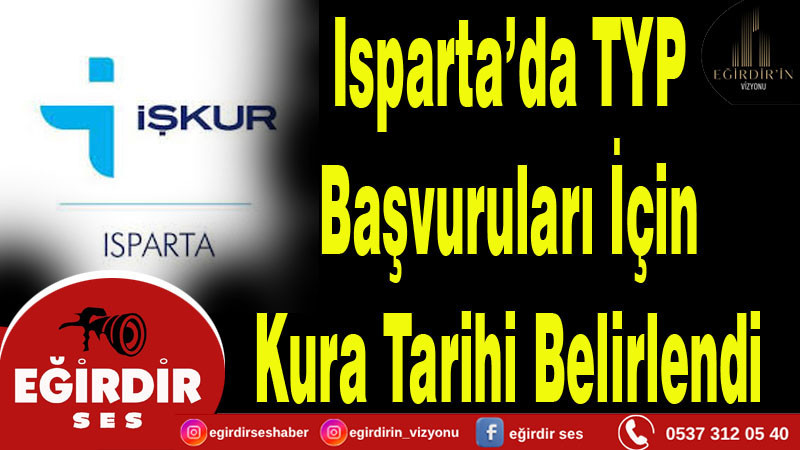 Isparta’da TYP Başvuruları İçin Kura Tarihi Belirlendi