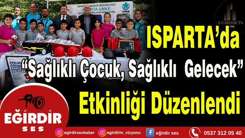 Isparta’da “Sağlıklı Çocuk, Sağlıklı Gelecek” Etkinliği Düzenlendi