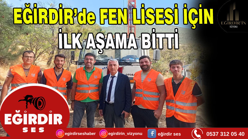 EĞİRDİR’de FEN LİSESİ İÇİN   İLK AŞAMA BİTTİ