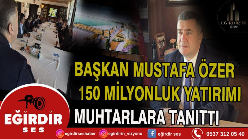 Başkan Muhtarlara 150 Milyonluk Yatırımın Tanıttı 