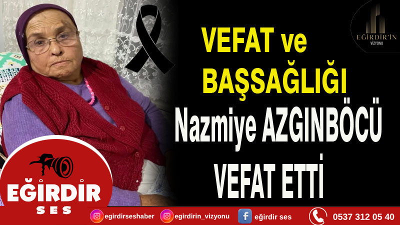 Nazmiye Azgınböcü Vefat Etti