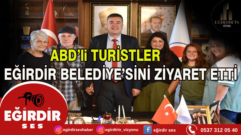 ABD’li turistler Eğirdir Belediyesi’ni ziyaret etti