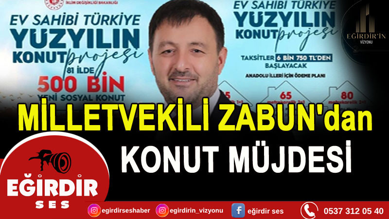 Milletvekili Zabun'dan Konut Müjdesi