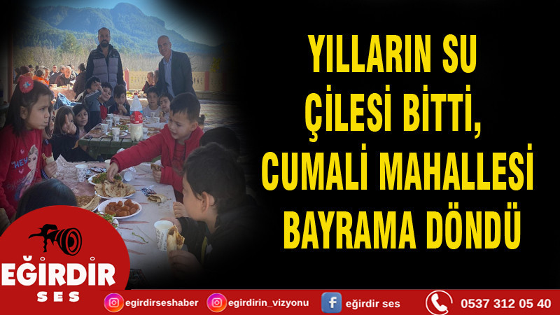 YILLARIN SU ÇİLESİ BİTTİ, CUMALİ MAHALLESİ BAYRAMA DÖNDÜ