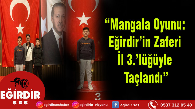 Eğirdirli Öğrenciden Büyük Başarı:  Mangala Yarışmasında İl Üçüncülüğü